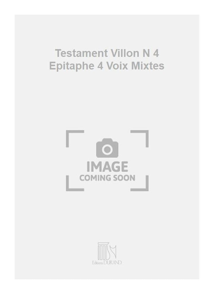 Testament Villon N 4 Epitaphe 4 Voix Mixtes